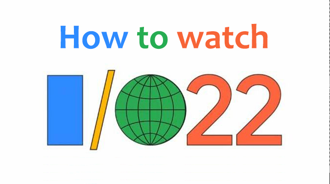 Voici comment regarder Google I/O 2022